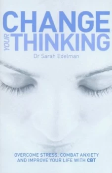 Image of Change Your Thinking by Dr Sarah Edelman Paperback