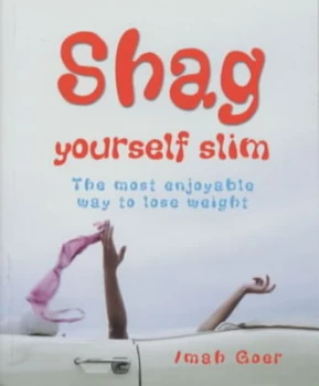 Image of Shag Yourself Slim by Imah Goer Paperback