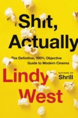 Image of shit actually the definitive 100 objective guide to modern cinema