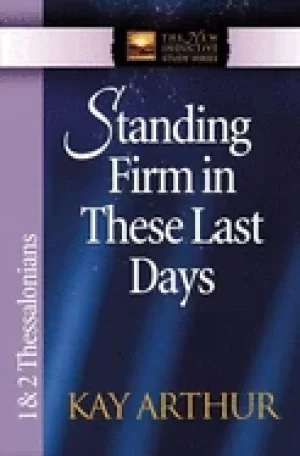 Image of standing firm in these last days 1 and 2 thessalonians