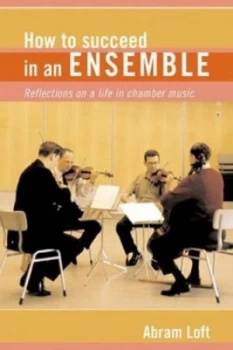 Image of How to Succeed in an Ensemble by Abram Loft Book
