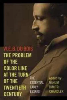 Image of The Problem of the Color Line at the Turn of the Twentieth Century by W.E.B. Du Bois Paperback