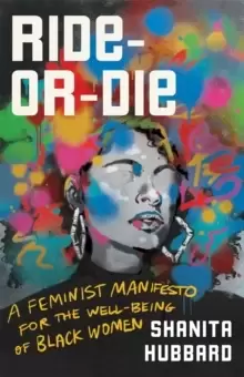 Image of Ride-Or-Die : A Feminist Manifesto for the Well-Being of Black Women