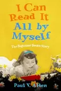 Image of i can read it all by myself the beginner books story