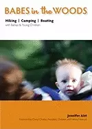 Image of babes in the woods hiking camping and boating with babies and young childre