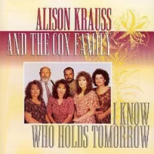 Image of I Know Who Holds Tomorrow by Alison Krauss and the Cox Family CD Album