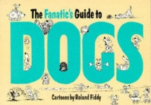 Image of The Fanatics Guide to Dogs by Roland Fiddy Paperback