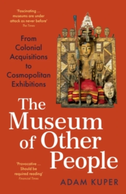 Image of The Museum of Other People : From Colonial Acquisitions to Cosmopolitan Exhibitions Paperback / softback
