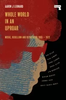 Image of Whole World in an Uproar : Music, Rebellion and Repression - 1955-1972