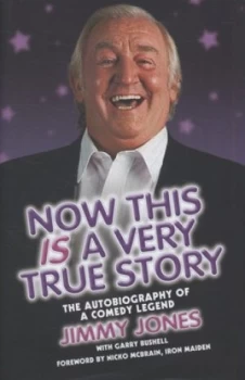 Image of Now This Is a Very True Story by Jimmy Jones and Garry Bushell Hardback
