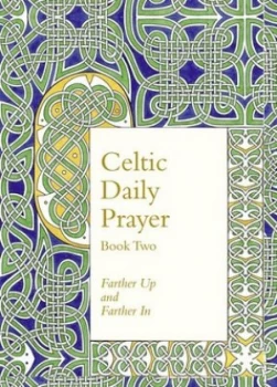 Image of Celtic Daily Prayer. Book 2 Farther up and Farther in by Northumbria Community Hardback