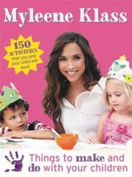 Image of Things to Make and Do with Your Children by Myleene Klass Book