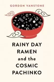 Image of Rainy Day Ramen and the Cosmic Pachinko