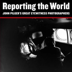 Image of Reporting the World by John Pilger Paperback