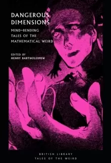 Image of Dangerous Dimensions : Mind-bending Tales of the Mathematical Weird