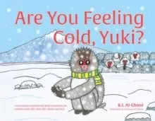 Image of Are You Feeling Cold, Yuki? A Story to Help Build Interoception and Internal Body Awareness for Children with Special Needs, including those with ASD,