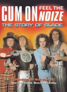 Image of Cum on Feel the Noize by Alan Parker and Steve Grantley Book