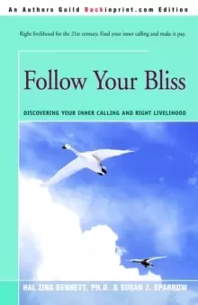Image of Follow Your Bliss : Discovering Your Inner Calling and Right Livelihood