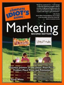 Image of The Complete Idiots Guide to Marketing by Sarah White and Sarah White Paperback