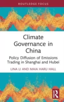 Image of Climate Governance in China : Policy Diffusion of Emissions Trading in Shanghai and Hubei