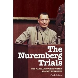 Image of The Nuremberg Trials The Nazis and Their Crimes Against Humanity Paperback / softback 2020