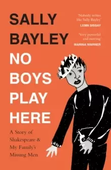 Image of No Boys Play Here : A Story of Shakespeare and My Family's Missing Men
