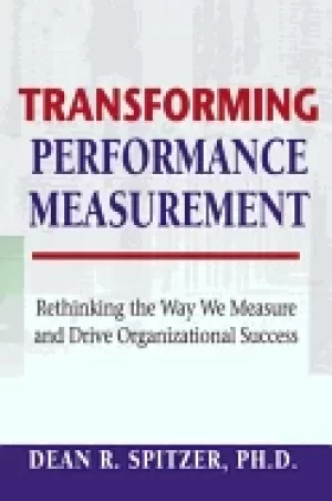 Image of transforming performance measurement rethinking the way we measure and driv