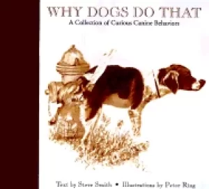 Image of why dogs do that a collection of curious canine behaviors