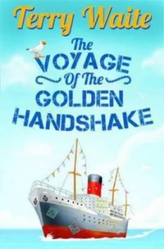 Image of The Voyage of the Golden Handshake by Terry Waite Hardback