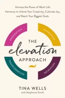 Image of The Elevation Approach : Unlock Your Creative Potential, Find Joy, and Create Work-Life Harmony