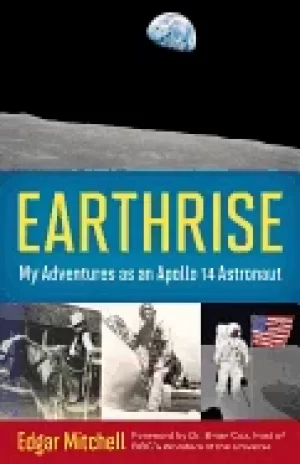 Image of earthrise my adventures as an apollo 14 astronaut