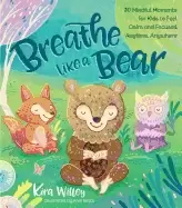 Image of breathe like a bear 30 mindful moments for kids to feel calm and focused an