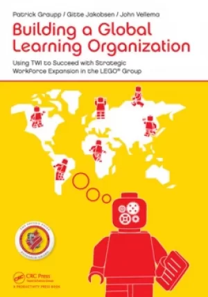 Image of Building a Global Learning OrganizationUsing TWI to Succeed with Strategic Workforce Expansion in the LEGO Group