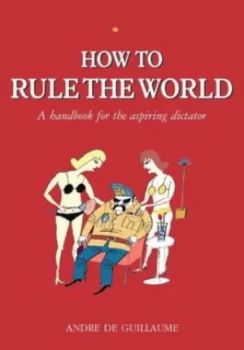 Image of How to Rule the World by Andre De Guillaume Paperback