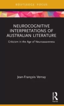 Image of Neurocognitive Interpretations of Australian Literature : Criticism in the Age of Neuroawareness