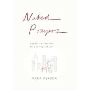 Image of Naked Prayers : Honest Confessions to a Loving God