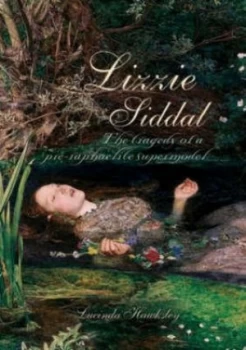 Image of Lizzie Siddal by Lucinda Dickens Hawksley Hardback