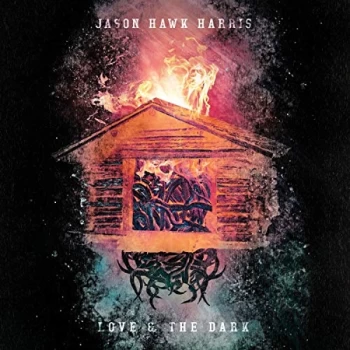 image of Jason Hawk Harris - Love & the Dark CD