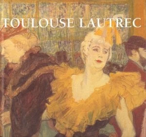 Image of Toulouse Lautrec by Henri De Toulouse-Lautrec Hardback