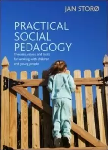 Image of Practical Social Pedagogy : Theories, Values and Tools for Working with Children and Young People