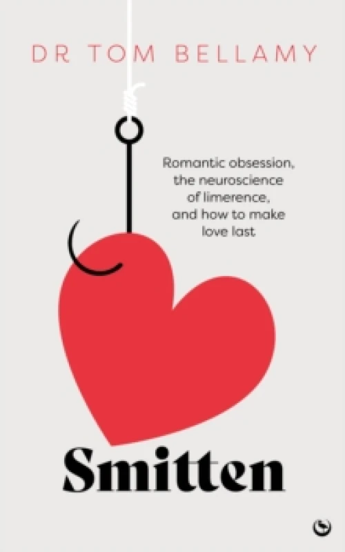 Image of Smitten : Romantic obsession, the neuroscience of limerence, and how to make love last Hardback