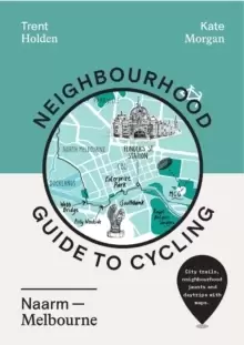 Image of Neighbourhood Guide to Cycling Naarm - Melbourne