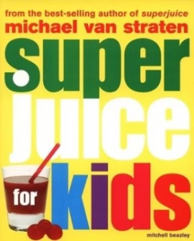 Image of Superjuice for Kids by Michael Van Straten Book