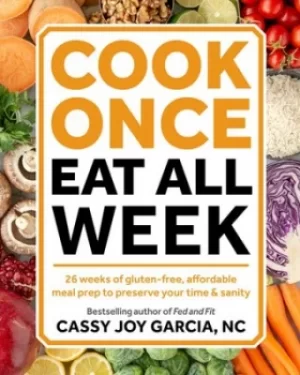 Image of Cook once eat all week by Cassy Joy Garcia