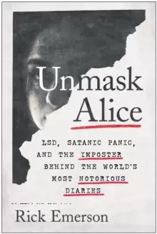 Image of Unmask Alice : LSD, Satanic Panic, and the Imposter Behind the World's Most Notorious Diaries