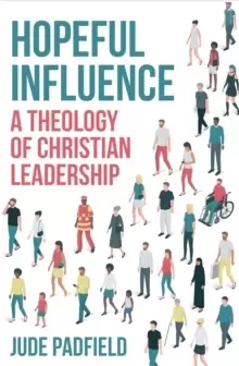Image of Hopeful Influence : A Theology of Christian Leadership