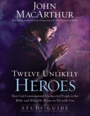 Image of Twelve Unlikely Heroes Study Guide by John F. MacArthur