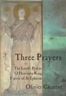 Image of Three Prayers : The Lords Prayer, O Heavenly King, Prayer of St.Ephrem