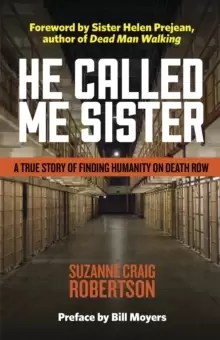 Image of He Called Me Sister : A True Story of Finding Humanity on Death Row