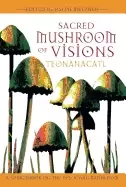 Image of sacred mushroom of visions teonanacatl a sourcebook on the psilocybin mushr